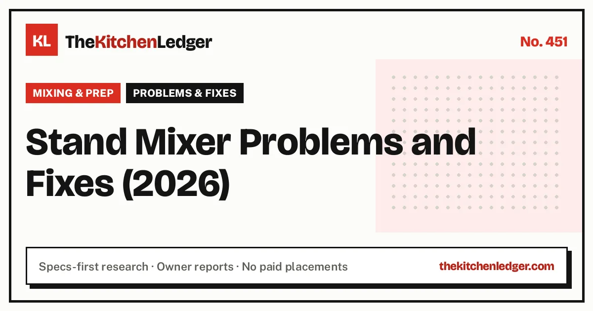 Stand Mixer Problems and Fixes (2026)